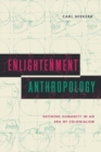Enlightenment Anthropology : Defining Humanity in an Era of Colonialism - Book