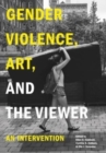 Gender Violence, Art, and the Viewer : An Intervention - Book