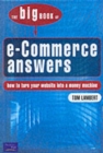 The Big Book of e-Commerce Answers : How to turn your website into a money machine - Book