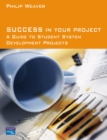 Success in Your Project : a guide to student system development projects. - Book