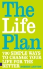 The Life Plan : 700 simple ways to change your life for the better - Book