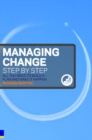 Managing Change Step By Step : All you need to build a plan and make it happen - Book
