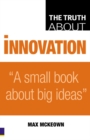 Truth About Innovation, The - Book