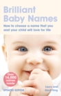 Brilliant Baby Names : How To Choose a Name that you and your child will love for life - Book