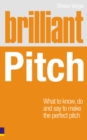 Brilliant Pitch : What to know, do and say to make the perfect pitch - Book
