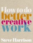 How to do better creative work ebook - eBook