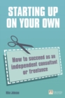 Starting up on your own : How to succeed as an independent consultant or freelance - Book