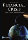 Financial Crisis : Causes, Context and Consequences - Book