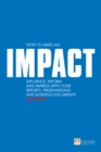 How to Make an IMPACT : Influence, Inform And Impress With Your Reports, Presentations And Business Documents - eBook