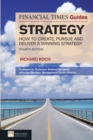 FT Guide to Strategy : How to create, pursue and deliver a winning strategy - Book