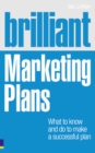 Brilliant Marketing Plans : What to know and do to make a successful plan - Book