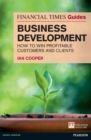 Financial Times Guide to Business Development, The : How To Win Profitable Customers And Clients - eBook