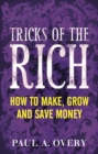 Tricks of the Rich : How to make, grow and save money - eBook