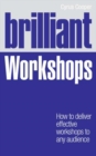 Brilliant Workshops : How To Deliver Effective Workshops To Any Audience - eBook