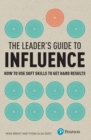 Leader's Guide to Influence, The : How to use soft skills to get hard results - eBook