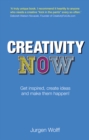 Creativity Now : Get inspired, create ideas and make them happen! - Book