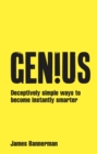 Genius! : Deceptively simple ways to become instantly smarter - eBook