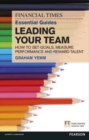 FT Essential Guide to Leading Your Team : How to Set Goals, Measure Performance and Reward Talent - eBook