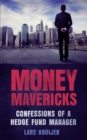 Money Mavericks : Confessions of a Hedge Fund Manager - Book