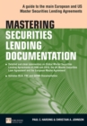 Mastering Securities Lending Documentation : A Practical Guide To The Main European And Us Master Securities Lending Agreements - Paul Harding