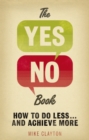 The Yes/No Book : How to Do Less... and Achieve More! - eBook