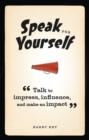 Speak for Yourself PDF eBook : Talk to impress, influence and make an impact - eBook