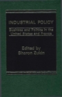 Industrial Policy : Business and Politics in the United States and France - Book