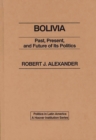 Bolivia : Past, Present, and Future of its Politics - Book