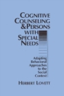 Cognitive Counseling and Persons with Special Needs : Adapting Behavioral Approaches to the Social Context - Book