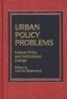 Urban Policy Problems : Federal Policy and Institutional Change - Book
