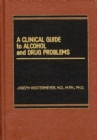 A Clinical Guide to Alcohol and Drug Problems - Book