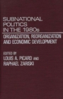 Subnational Politics in the 1980s : Organization, Reorganization and Economic Development - Book