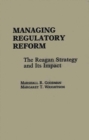 Managing Regulatory Reform : The Reagan Strategy and Its Impact - Book