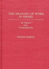 The Meaning of Work in Israel : Its Nature and Consequences - Book