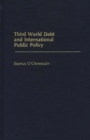 Third World Debt and International Public Policy - Book