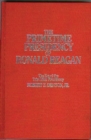 The Primetime Presidency of Ronald Reagan : The Era of the Television Presidency - Book
