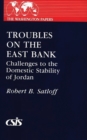 Troubles on the East Bank : Challenges to the Domestic Stability of Jordan - Book