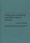 Conservative Mythology and Public Policy in America - Book