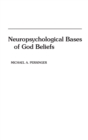 Neuropsychological Bases of God Beliefs - Book