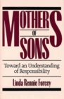 Mothers of Sons : Toward an Understanding of Responsibilty - Book
