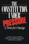 The Constitution Under Pressure : A Time for Change - Book