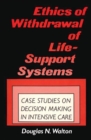Ethics of Withdrawal of Life-Support Systems : Case Studies in Decision Making in Intensive Care - Book
