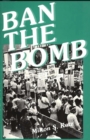 Ban the Bomb : A History of SANE, The Committee for a Sane Nuclear Policy, 1957-1985 - Book
