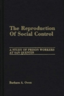 The Reproduction of Social Control : A Study of Prison Workers at San Quentin - Book