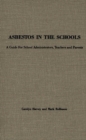 Asbestos in the Schools : A Guide for School Administrators, Teachers and Parents - Book