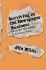 Surviving in the Newspaper Business : Newspaper Management in Turbulent Times - Book