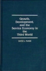 Growth, Development, and the Service Economy in the Third World - Book