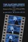 The Casting Couch and Other Front Row Seats : Women in Films of the 1970s and 1980s - Book
