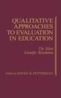 Qualitative Approaches to Evaluation in Education : The Silent Scientific Revolution - Book