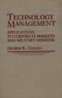 Technology Management : Applications for Corporate Markets and Military Missions - Book